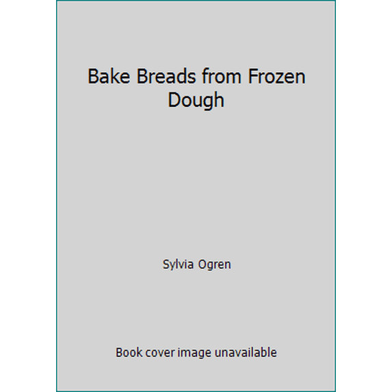 Pre-Owned Bake Breads from Frozen Dough (Unknown) 0875181376 9780875181370