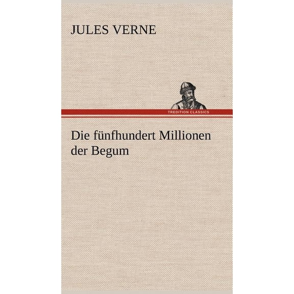 Die Funfhundert Millionen Der Begum, (Hardcover)