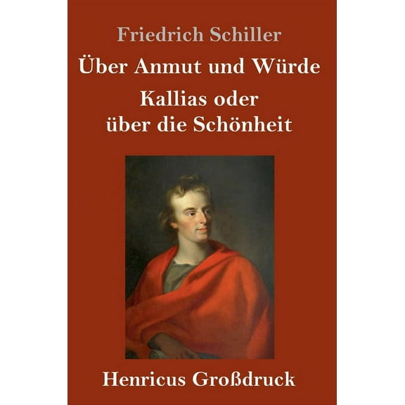 Über Anmut und Würde / Kallias oder über die Schönheit (Großdruck) (Hardcover)