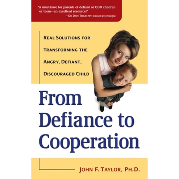 Pre-Owned From Defiance to Cooperation: Real Solutions for Transforming the Angry, Defiant, (Paperback 9780761529552) by John F. Taylor