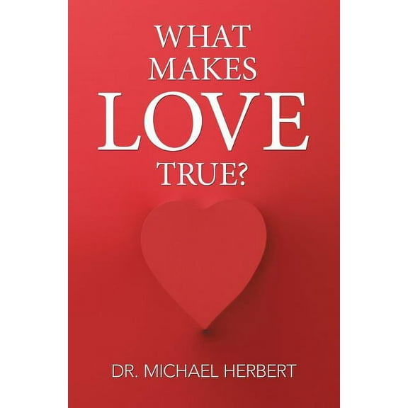 What Makes Love True? (Paperback)