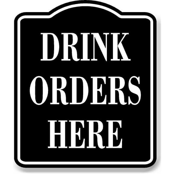 Drink Orders Here BLACK Aluminum Composite Sign, 8.5"x10"