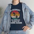 thumbnail image 3 of We Interrupt This Marriage To Bring You Fishing Season Funny T-Shirt, 3 of 4