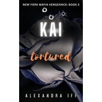 New York Mafia Vengeance KAI Tortured: A Dark Mafia Romance, Book 3, (Paperback)