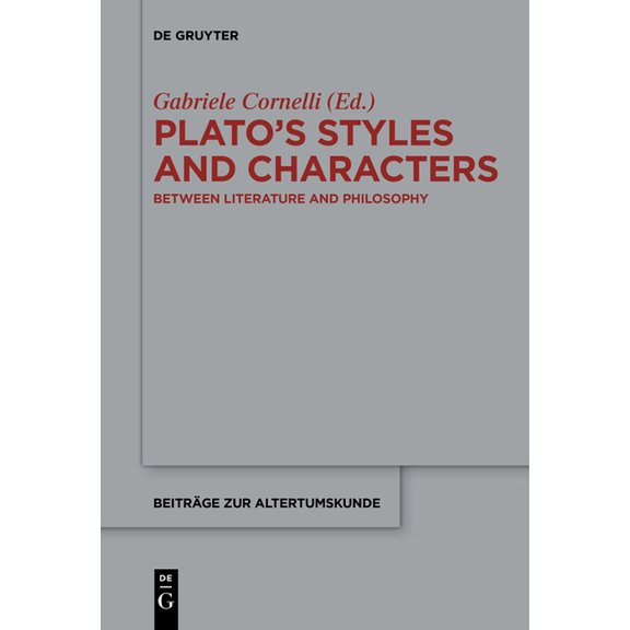 Beiträge Zur Altertumskunde Plato's Styles and Characters: Between Literature and Philosophy, Book 341, (Hardcover)