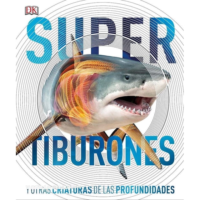 SUPER TIBURONES Y OTRAS CRIATURAS DE LAS PROFUNDIDADES DORLING KINDERSLEY Pasta Dura