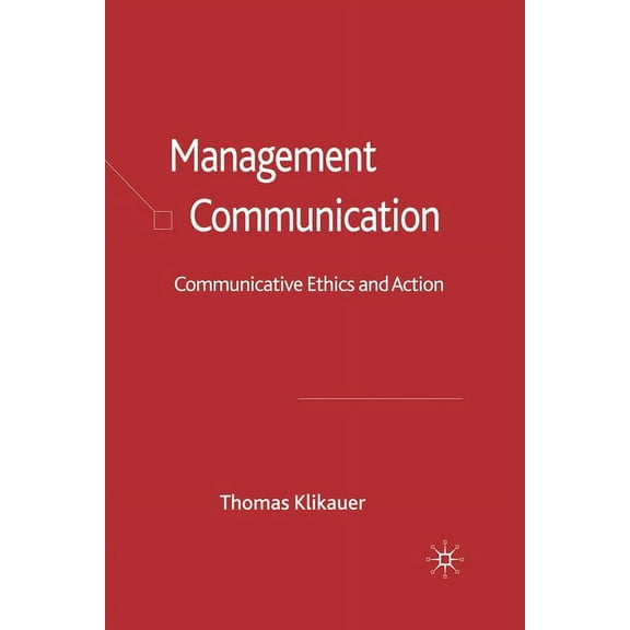 Management Communication: Communicative Ethics and Action, (Paperback)