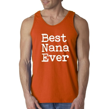 Trendy USA 860 - Men's Tank-Top Best Nana Ever Grandma Mother's Day Small (Best Orange Upgrade Deals)