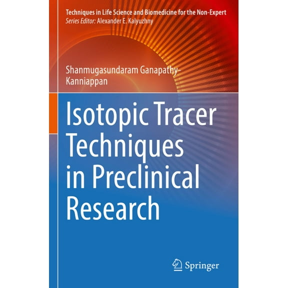 Techniques in Life Science and Biomedici Isotopic Tracer Techniques in Preclinical Research, (Paperback)