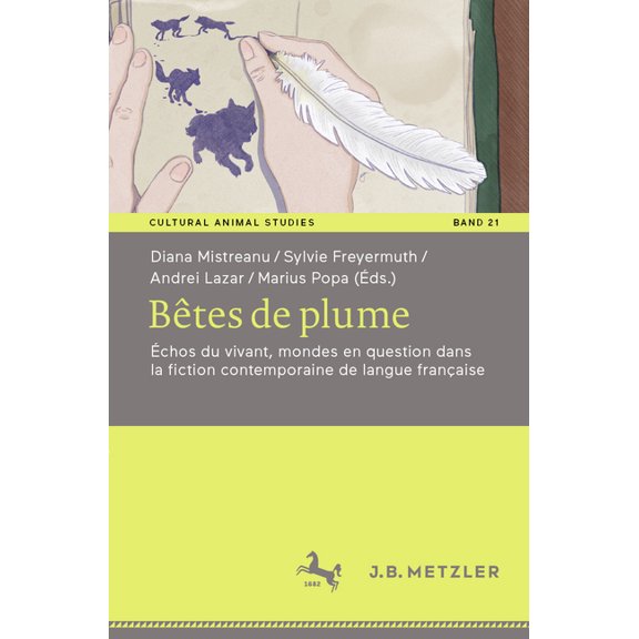 Cultural Animal Studies Bêtes de Plume: Échos Du Vivant, Mondes En Question Dans La Fiction Contemporaine de Langue Française, Book 21, (Paperback)