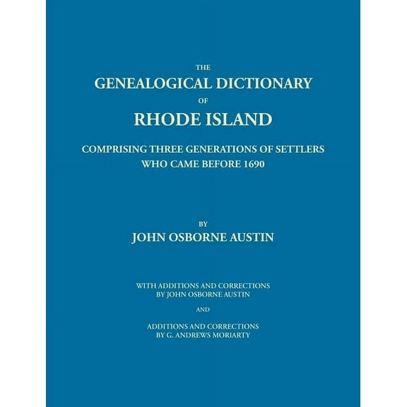 Genealogical Dictionary of Rhode Island: Comprising Three Generations of Settlers Who Came Before 1690. With Additions a, (Paperback)