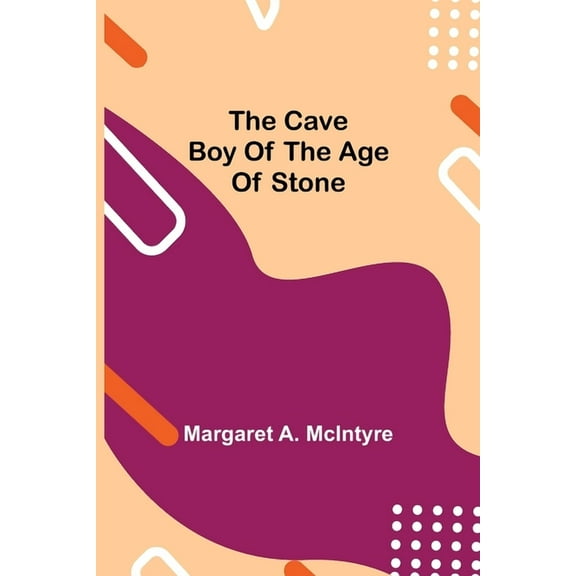 The Cave Boy Of The Age Of Stone, (Paperback)