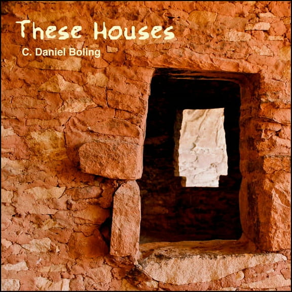 C. Daniel Boling - These Houses - Music & Performance - CD