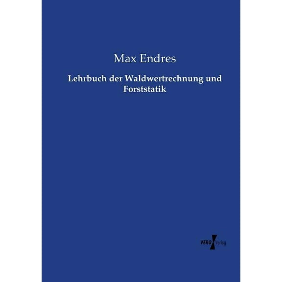 Lehrbuch der Waldwertrechnung und Forststatik, (Paperback)