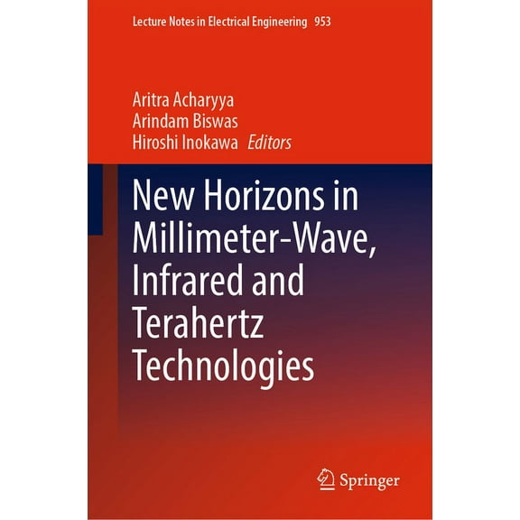 Lecture Notes in Electrical Engineering New Horizons in Millimeter-Wave, Infrared and Terahertz Technologies, Book 953, (Hardcover)