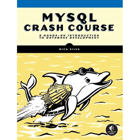 MySQL Crash Course: A Hands-On Introduction to Database Development, (Paperback)