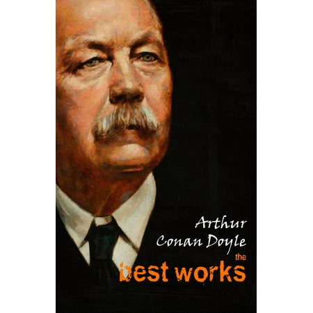 Arthur Conan Doyle: The Best Works - eBook