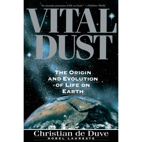 Vital Dust: The Origin and Evolution of Life on Earth, (Paperback)
