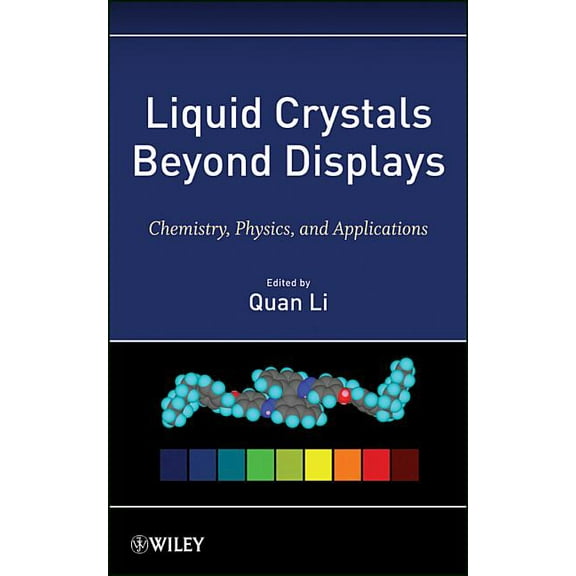 Liquid Crystals Beyond Displays: Chemistry, Physics, and Applications, (Hardcover)