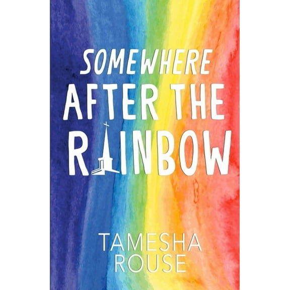 Somewhere After the Rainbow (Paperback) by Tamesha Rouse