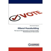 Illiberal Peacebuilding (Paperback)