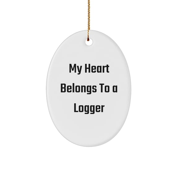Funny Logger Gifts for Him from Friends - My Heart Belongs To A Logger Oval Ornament for Christmas