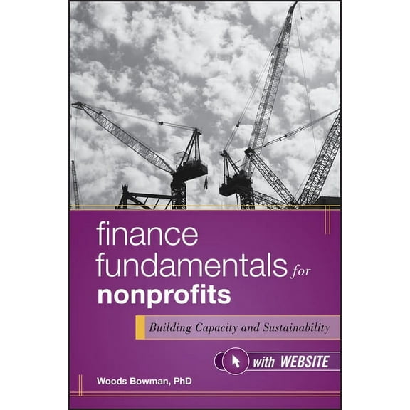 Wiley Nonprofit Authority Finance Fundamentals for Nonprofits, with Website: Building Capacity and Sustainability, Book 2, (Hardcover)