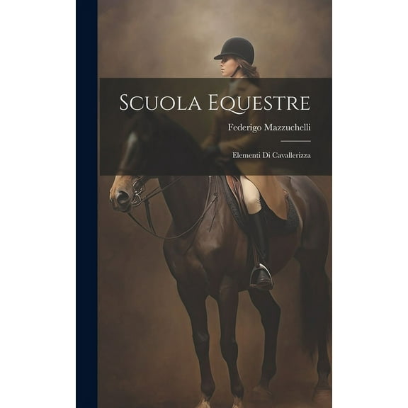 Scuola Equestre: Elementi Di Cavallerizza (Hardcover)