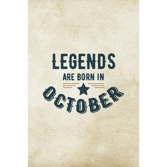 Legends Are Born In October: Birthday Gift for Men, Unique Present For Father Or Husband (Paperback)