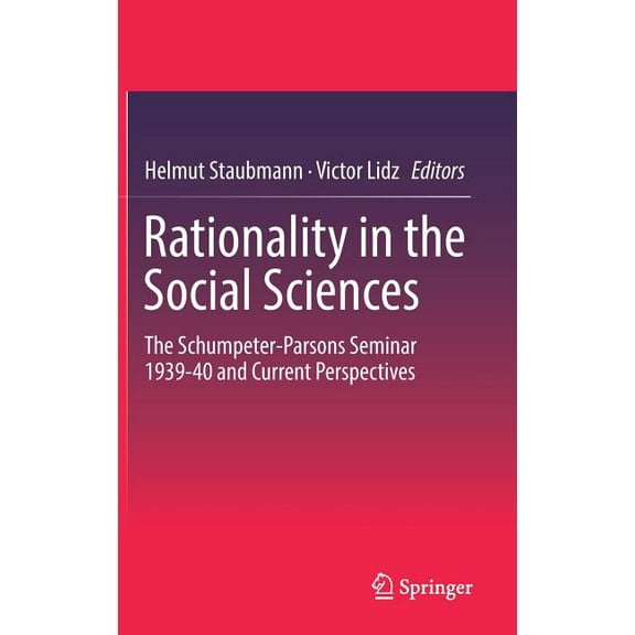 Rationality in the Social Sciences: The Schumpeter-Parsons Seminar 1939-40 and Current Perspectives, (Hardcover)