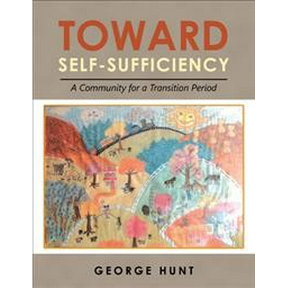 Toward Self-Sufficiency: A Community for a Transition Period (Paperback)