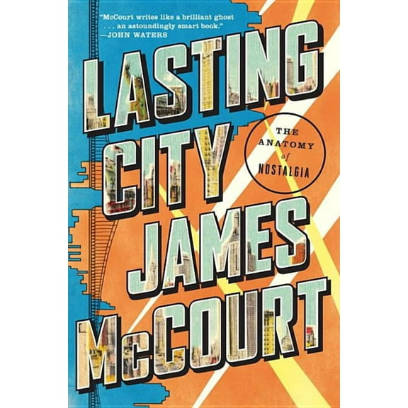 Lasting City: The Anatomy of Nostalgia (Paperback)