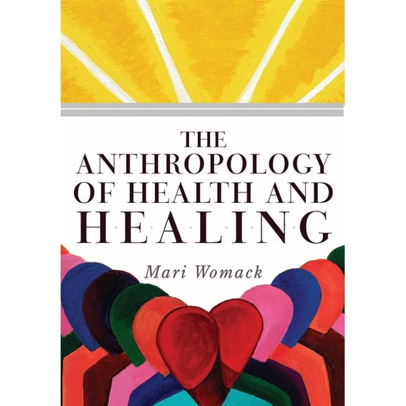The Anthropology of Health and Healing, (Paperback)