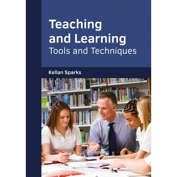 Teaching and Learning: Tools and Techniques (Hardcover)