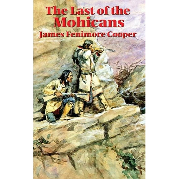The Last of the Mohicans: A Frontier Novel of the French and Indian War, (Hardcover)