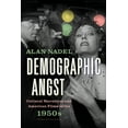 thumbnail image 2 of Demographic Angst : Cultural Narratives and American Films of the 1950s (Hardcover), 2 of 2