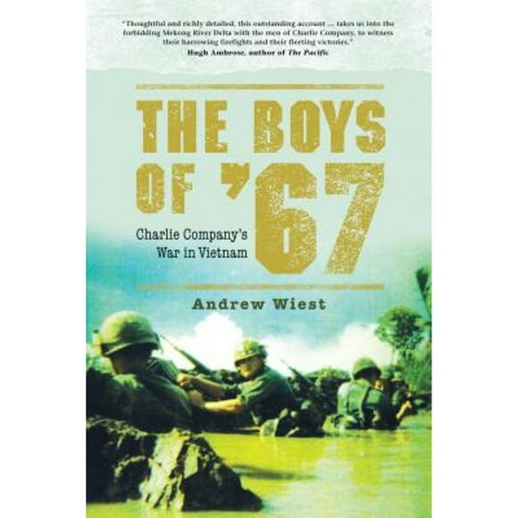 Pre-Owned The Boys of '67: Charlie Company's War in Vietnam (Hardcover 9781780962023) by Dr. Andrew Wiest