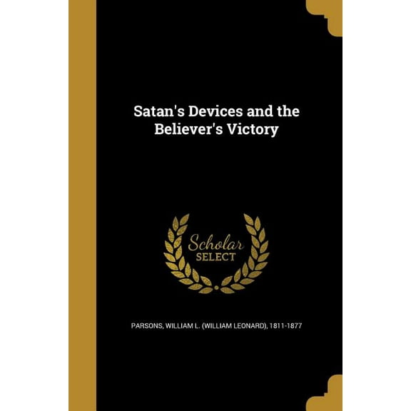 Satan's Devices and the Believer's Victory, (Paperback)