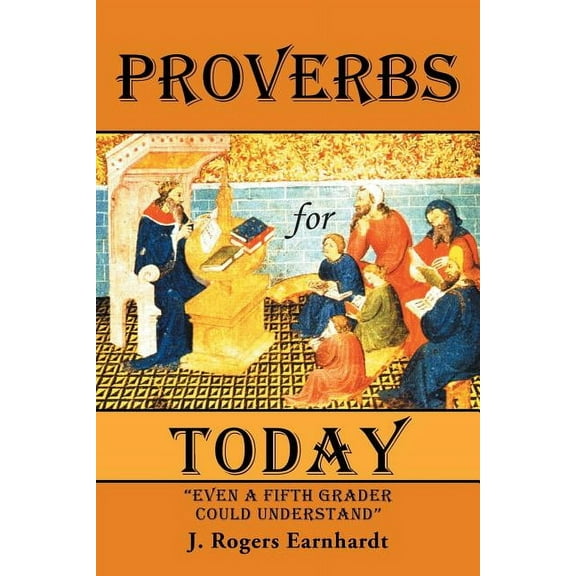 Proverbs for Today : Even a Fifth Grader Could Understand (Paperback)