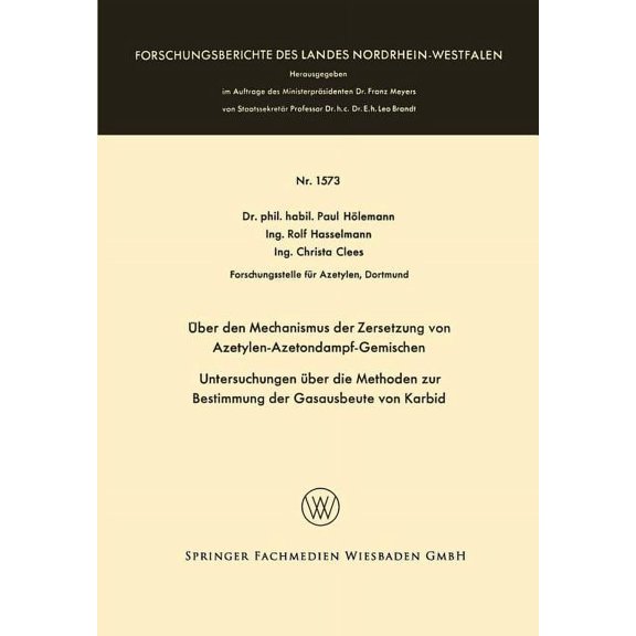 Forschungsberichte Des Landes Nordrhein- Über Den Mechanismus Der Zersetzung Von Azetylen-Azetondampf-Gemischen: Untersuchungen Über Die Methoden Zur Bestimmung , (Paperback)