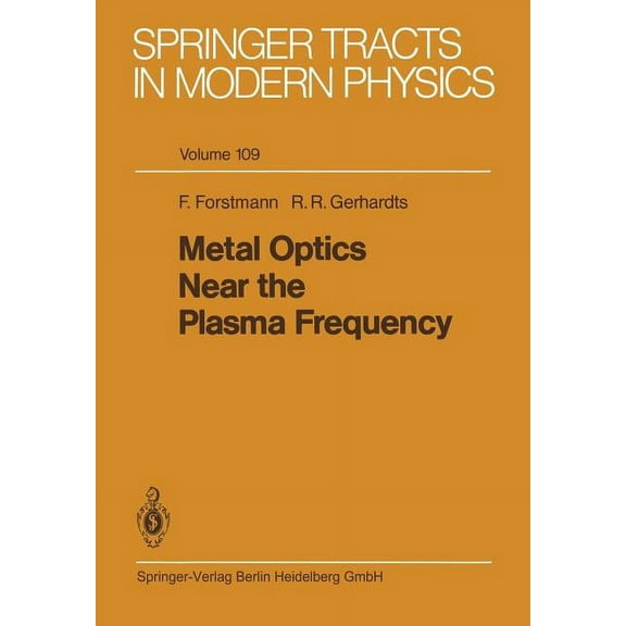 Springer Tracts in Modern Physics Metal Optics Near the Plasma Frequency, Book 109, (Paperback)
