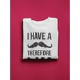 thumbnail image 3 of I Have A Moustache Sweatshirt Men -Image by Shutterstock, Male Small, 3 of 4