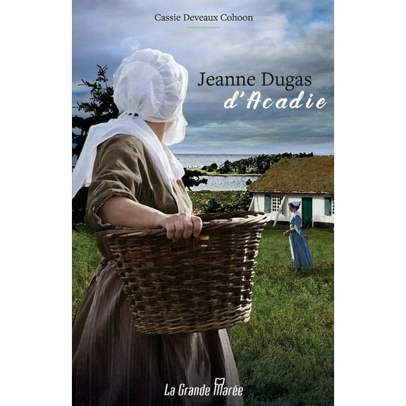 Jeanne Dugas d'Acadie (Paperback)