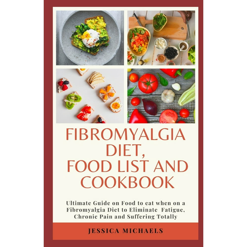 Fibromyalgia Diet Food List And Cookbook Ultimate Guide on Food to