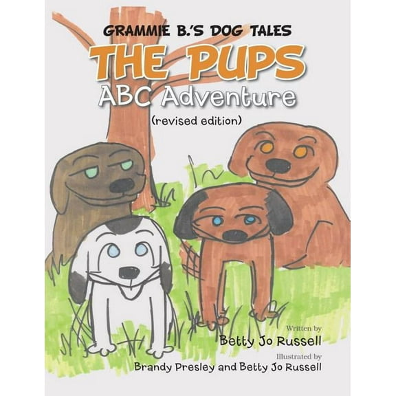 The Pups ABC Adventure: Grammie B.'s Dog Tales, (Paperback)