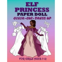 ELF PRİNCESS PAPER DOLL FOR GİRLS AGES 7-12; Cut, Color, Dress up and Play. Coloring book for kids, (Paperback)