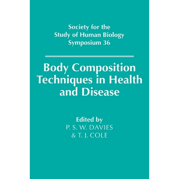 Society for the Study of Human Biology S Body Composition Techniques in Health and Disease, Book 36, (Hardcover)