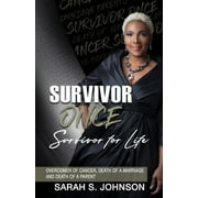 Survivor Once Survivor for Life: Overcomer of Cancer, Death of a Marriage and Death of a Parent (Paperback)