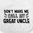 thumbnail image 4 of Inktastic Don't Make Me Call My Great Uncle Boys or Girls Baby Bib, 4 of 4