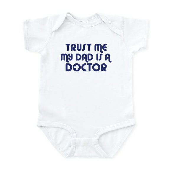 CafePress - Trust Me My Dad Is A Doctor Infant Bodysuit - Baby Light Bodysuit, Size Newborn - 24 Months